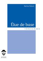 Couverture du livre « Élue de base » de Martine Fremont aux éditions Societe Des Ecrivains