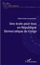 Couverture du livre « Une école pour tous en République Démocratique do congo » de Albert Kamba Eyanganunga aux éditions L'harmattan