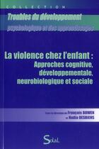 Couverture du livre « Violence chez l'enfant : approches cognitives, developpementale, neurobiologi6 » de Bowen Francois aux éditions Solal