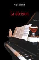 Couverture du livre « La décision » de Alain Leclef aux éditions Edilivre