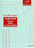 Couverture du livre « Persona ; factory 2 ; Marilyn ; le corps de Simone » de Krystian Lupa aux éditions L'entretemps