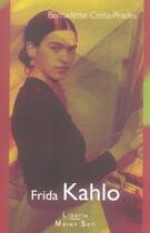 Couverture du livre « Frida Kahlo » de Bernadette Costa-Prades aux éditions Buchet Chastel