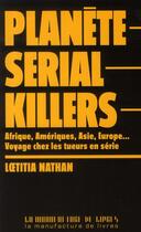 Couverture du livre « Planète serial-killers » de Loetitia Nathan aux éditions La Manufacture De Livres