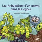 Couverture du livre « Les tribulations d'un convoi dans les vignes » de Lorraine Joly et Charlotte Cornudet aux éditions Pu De Dijon