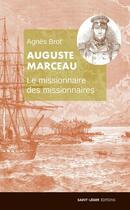 Couverture du livre « Auguste Marceau ; le missionnaire des missionnaires ; 1805-1851 » de Agnes Brot aux éditions Saint-leger
