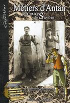 Couverture du livre « Métiers d'antan en pays de Savoie » de Pascal Roman et Jerome Phalippou aux éditions Editions De L'astronome