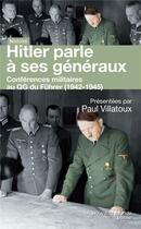 Couverture du livre « Hitler parle à ses généraux ; conférences militaires au QG du Führer » de Paul Villatoux aux éditions Nouveau Monde