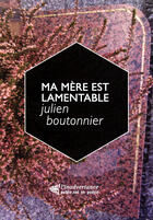 Couverture du livre « Ma mère est lamentable » de Julien Boutonnier aux éditions Publie.net