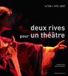 Couverture du livre « Deux rives pour un théâtre ; le T2R, 1972-2007 » de Joseph Danan et Marco Consolini aux éditions Point De Vues