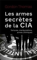 Couverture du livre « Les armes secrètes de la CIA : tortures, manipulations, armes chimiques » de Gordon Thomas aux éditions Nouveau Monde