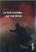 Couverture du livre « La nuit tombée sur nos âmes » de Frédéric Paulin aux éditions Agullo