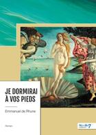 Couverture du livre « Je dormirai à vos pieds » de Emmanuel De Rhune aux éditions Nombre 7