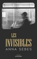 Couverture du livre « Les invisibles » de Anna Sebes aux éditions Editions Maia