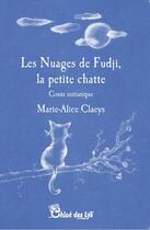 Couverture du livre « Les nuages de Fudji, la petite chatte » de Marie-Alice Claeys aux éditions Chloe Des Lys