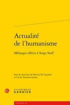 Couverture du livre « Actualité de l'humanisme ; mélanges offerts à Serge Stolf » de Patrizia De Capitani et Cecile Terreaux-Scotto aux éditions Classiques Garnier