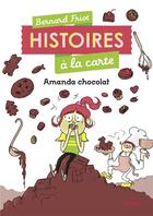 Couverture du livre « Histoires à la carte Tome 2 : Amanda chocolat » de Bernard Friot et Marie De Monti aux éditions Milan