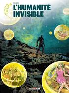 Couverture du livre « Les futurs de Liu Cixin Tome 13 : l'Humanité invisible » de Liu Wei et Pan Zhiming aux éditions Delcourt
