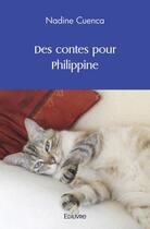 Couverture du livre « Des contes pour philippine » de Cuenca Nadine aux éditions Edilivre