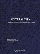 Couverture du livre « Water and city - hydraulic systems and urban structures » de  aux éditions L'oeil D'or
