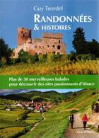 Couverture du livre « Randonnees & histoires - plus de 30 merveilleuses balades pour decouvrir des sites passionnants d'al » de Guy Trendel aux éditions Editions Gens D'alsace