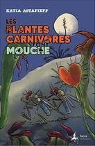 Couverture du livre « Les plantes carnivores font mouche » de Katia Astafieff et Gilles Macagno aux éditions Lucca Editions