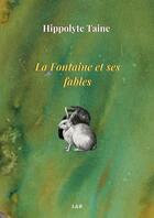 Couverture du livre « La Fontaine et ses fables » de Hippolyte Taine aux éditions Thebookedition.com