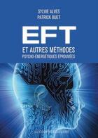 Couverture du livre « EFT et autres méthodes psycho-énergétiques éprouvées » de Sylvie Alves et Patrick Buet aux éditions Courrier Du Livre