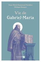 Couverture du livre « Vie de Gabriel-Maria » de Marie Emmanuel Portebos aux éditions Salvator