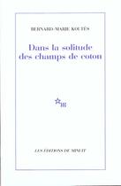 Couverture du livre « Dans la solitude des champs de coton » de Bernard-Marie Koltes aux éditions Minuit