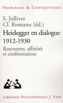 Couverture du livre « Heidegger en dialogue, 1912-1930 ; rencontres, affinités et confrontations » de S. Jollivet et Cl. Romano aux éditions Vrin