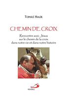 Couverture du livre « Chemin de croix : rencontre avec Jésus sur le chemin de la croix, dans notre vie et dans notre histoire » de Tomas Halik aux éditions Mediaspaul