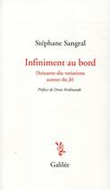 Couverture du livre « Infiniment au bord ; (soixante-dix variations autour du Je) » de Stephane Sangral aux éditions Galilee