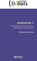 Couverture du livre « Génération Y ; les jeunes et les réseaux sociaux, de la dérision à la subversion » de Monique Dagnaud aux éditions Presses De Sciences Po