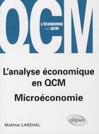 Couverture du livre « L'analyse economique en qcm. microeconomie » de Mokhtar Lakehal aux éditions Ellipses