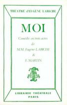 Couverture du livre « Moi » de Eugène Labiche aux éditions Librairie Theatrale