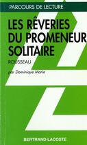 Couverture du livre « Les rêveries du promeneur solitaire, de Jean-Jacques Rousseau » de Dominique Marie aux éditions Bertrand Lacoste