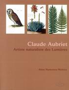 Couverture du livre « Claude Aubriet ; artiste naturaliste des Lumières » de Aline Hamonou-Mahieu aux éditions Cths Edition