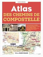 Couverture du livre « Atlas des chemins de Compostelle » de Patrick Merienne aux éditions Ouest France