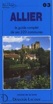 Couverture du livre « Allier ; le guide complet de ses 320 communes » de Michel De La Torre aux éditions Deslogis Lacoste
