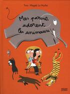 Couverture du livre « Mes parents adorent les animaux » de Magali Le Huche et Tino aux éditions Milan