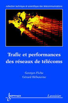 Couverture du livre « Traffic performance des systemes et des reseaux de telecoms » de Fiche aux éditions Hermes Science