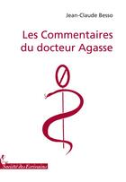 Couverture du livre « Les commentaires du docteur Agasse » de Besso J.C aux éditions Societe Des Ecrivains