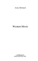 Couverture du livre « Western movie » de Jacky Michaud aux éditions Editions Le Manuscrit