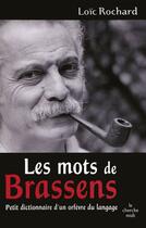 Couverture du livre « Les mots de Brassens » de Loic Rochard aux éditions Cherche Midi