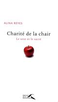 Couverture du livre « Charite de la chair » de Alina Reyes aux éditions Presses De La Renaissance