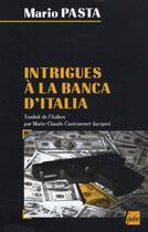 Couverture du livre « Intrigues à la banca d'Italia » de Mario Pasta aux éditions Editions De L'aube