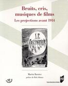 Couverture du livre « Bruits, cris, musiques de films ; les projections avant 1914 » de Martin Barnier aux éditions Pu De Rennes