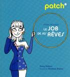 Couverture du livre « Patch pour trouver le job de ses reves » de Dalbera/Bagieu aux éditions First