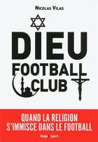 Couverture du livre « Dieu Football Club » de Nicolas Vilas aux éditions Hugo Sport