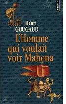 Couverture du livre « L'homme qui voulait voir Mahona » de Henri Gougaud aux éditions Points